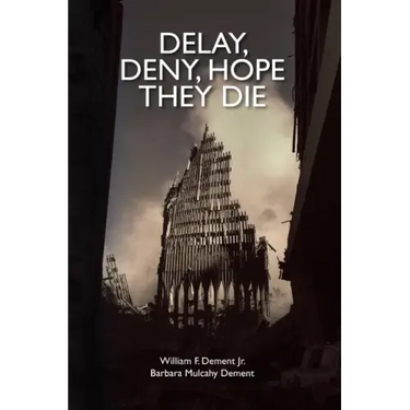 Delay, Deny, Hope They Die: World Trade Center first responders-the battle for health care and compensation