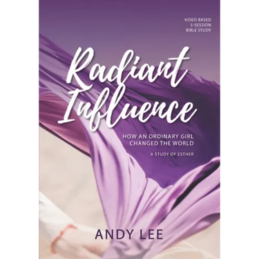 Radiant Influence: How an ordinary girl changed the world - a study of Esther