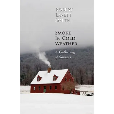 Smoke in Cold Weather: A Gathering of Sonnets