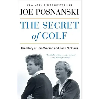 The Secret of Golf: The Story of Tom Watson and Jack Nicklaus
