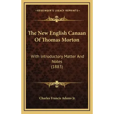The New English Canaan of Thomas Morton: With Introductory Matter and Notes (1883)