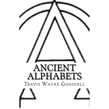 Ancient Alphabets: A Picture Book of Paleo-Hebrew, Paleo-Greek, Greek, and Aramaic