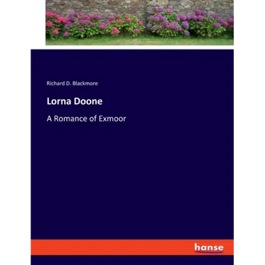 Lorna Doone: A Romance of Exmoor
