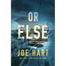 Or Else: A Thriller