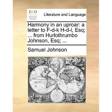 Harmony in an uproar: a letter to F-d-k H-d-l, Esq; ... from Hurlothrumbo Johnson, Esq; ...