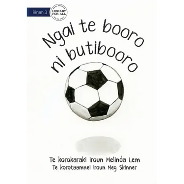 I Am A Soccer Ball - Ngai te booro ni butibooro (Te Kiribati)
