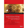 Egypt's Christian Heritage: Cultural Heritage Management and Egypt's Coptic Monuments