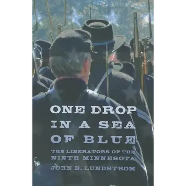 One Drop in a Sea of Blue: The Liberators of the Ninth Minnesota