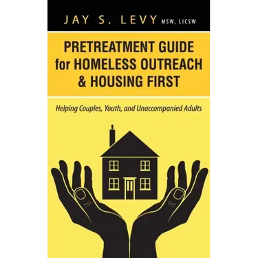 Pretreatment Guide for Homeless Outreach & Housing First: Helping Couples, Youth, and Unaccompanied Adults