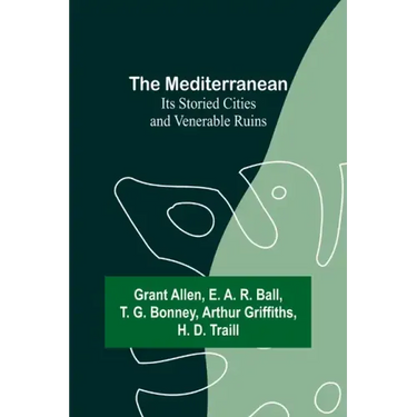 The Mediterranean: Its Storied Cities and Venerable Ruins
