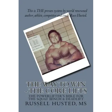 The Way To Win - The Core Lifts: Revolutionary, Systematic & Effective