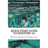 Quick Start Guide to Industry 4.0: One-stop reference guide for Industry 4.0