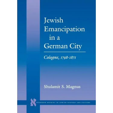Jewish Emancipation in a German City: Cologne, 1798-1871