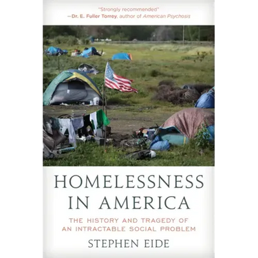 Homelessness in America: The History and Tragedy of an Intractable Social Problem