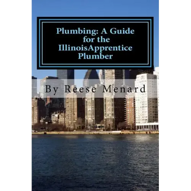 Plumbing: A Guide for the Illinois Apprentice Plumber