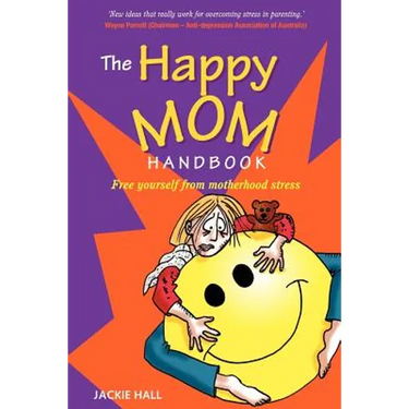 The Happy Mom Handbook