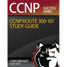 Chris Bryant's CCNP ROUTE 300-101 Study Guide