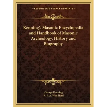 Kenning's Masonic Encyclopedia and Handbook of Masonic Archeology, History and Biography