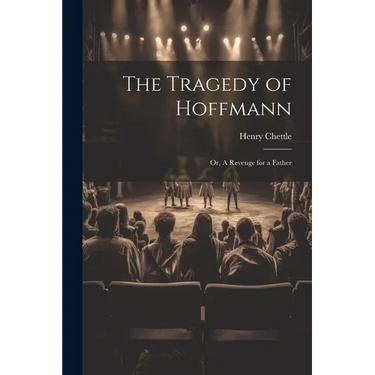The Tragedy of Hoffmann; or, A Revenge for a Father