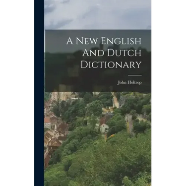 A New English And Dutch Dictionary