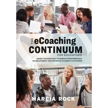 The Ecoaching Continuum for Educators: Using Technology to Enrich Professional Development and Improve Student Outcomes