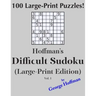 Hoffman's Difficult Sudoku (Large Print Edition) 1: 100 Puzzles
