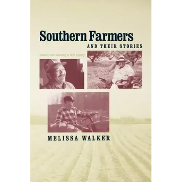 Southern Farmers and Their Stories: Memory and Meaning in Oral History