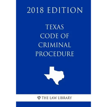 Texas Code of Criminal Procedure (2018 Edition)
