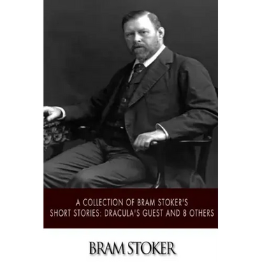 A Collection of Bram Stoker's Short Stories: Dracula's Guest and 8 Others