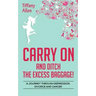 Carry On and Ditch the Excess Baggage!: A Journey through Depression, Divorce & Cancer