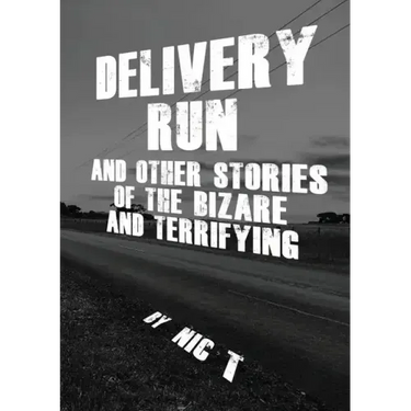 Delivery Run: & Other Stories Of The Bizare & Terrifying