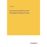 Six Lectures Introductory to the Philosophical Writings of Cicero