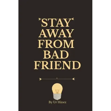Stay Away from Bad Friend