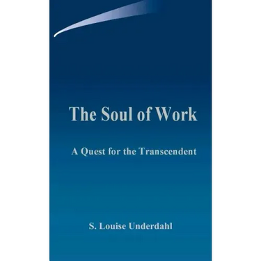 The Soul of Work: A Quest for the Transcendent