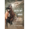 ...And On the Sixth Day God Created the Horse: A Beautiful 365-Day Journey Of Horses Throughout History