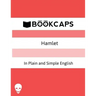Hamlet In Plain and Simple English: (A Modern Translation and the Original Version)