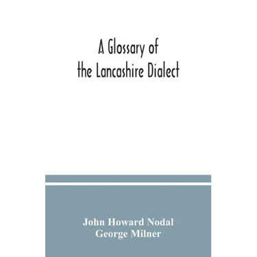 A glossary of the Lancashire dialect