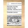 Henrietta. by Mrs. Lennox. in Two Volumes. Volume 2 of 2