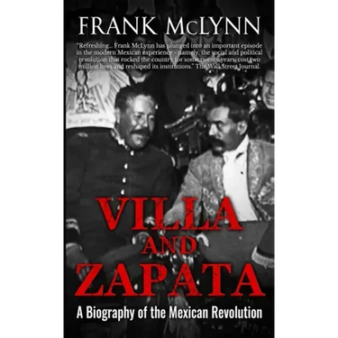 Villa and Zapata: A Biography of the Mexican Revolution