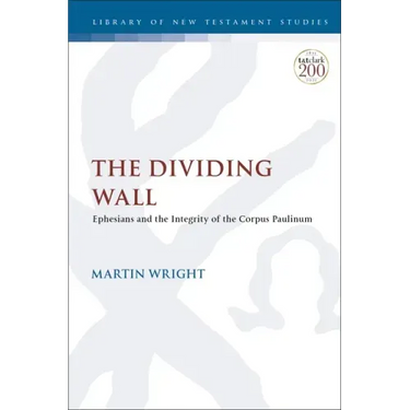 The Dividing Wall: Ephesians and the Integrity of the Corpus Paulinum