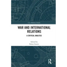 War and International Relations: A Critical Analysis