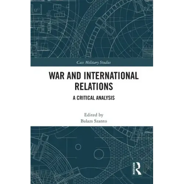 War and International Relations: A Critical Analysis