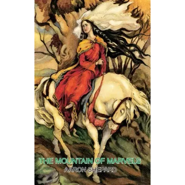 The Mountain of Marvels: A Celtic Tale of Magic, Retold from The Mabinogion