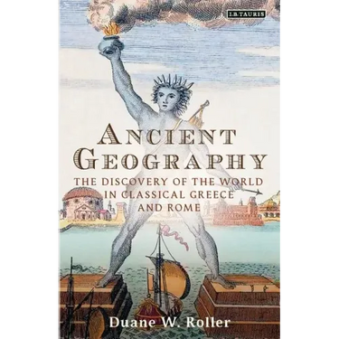 Ancient Geography: The Discovery of the World in Classical Greece and Rome