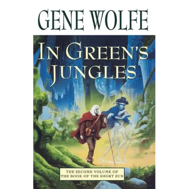 In Green's Jungles: The Second Volume of 'The Book of the Short Sun'