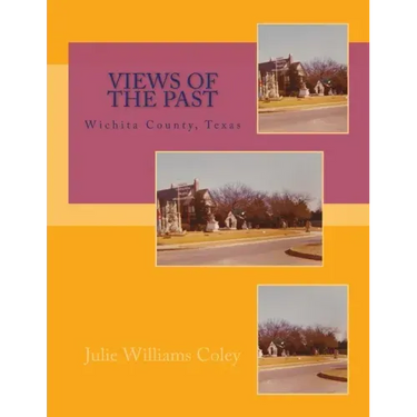Views of the Past - Wichita County, Texas