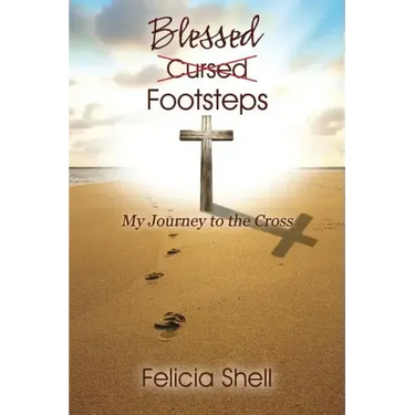 Cursed - Blessed Footsteps: My Journey to the Cross