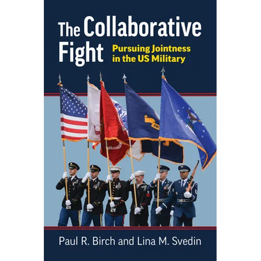 The Collaborative Fight: Pursuing Jointness in the Us Military