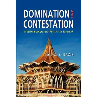 Domination and Contestation: Muslim Bumiputera Politics in Sarawak
