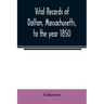 Vital records of Dalton, Massachusetts, to the year 1850